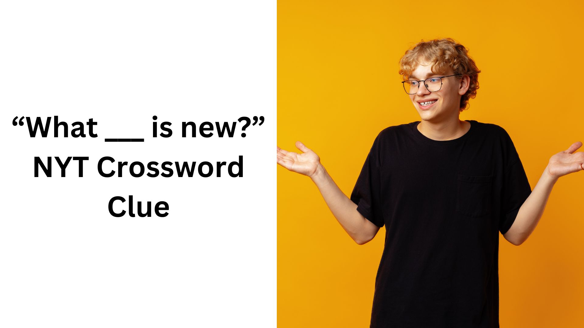 “What ___ is new” NYT Crossword Clue