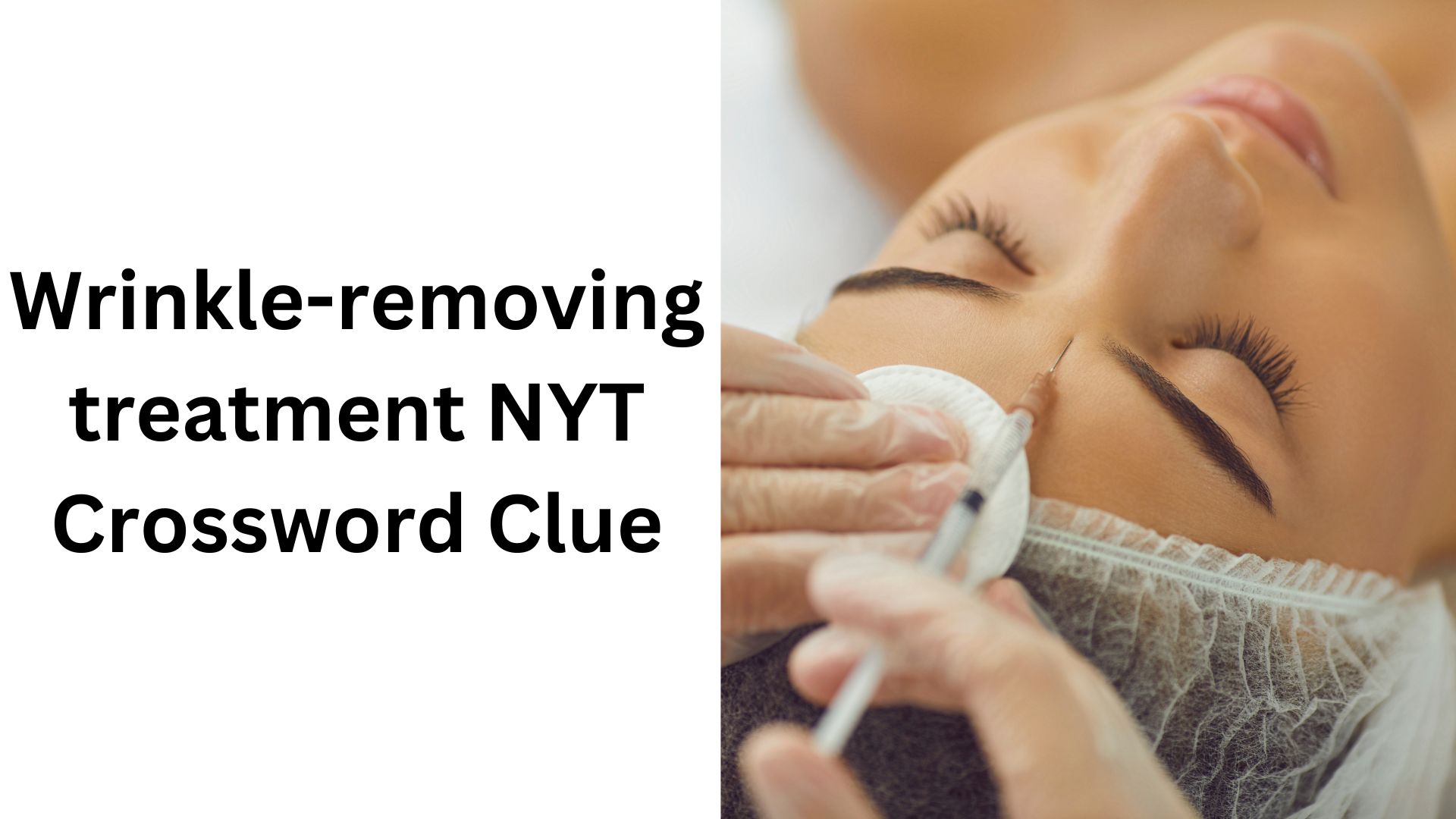 Wrinkle-removing treatment NYT Crossword Clue