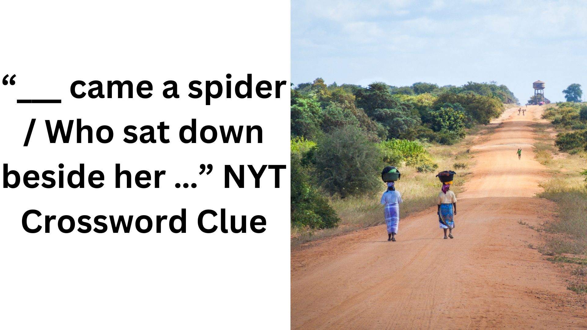“___ came a spider Who sat down beside her …” NYT Crossword Clue
